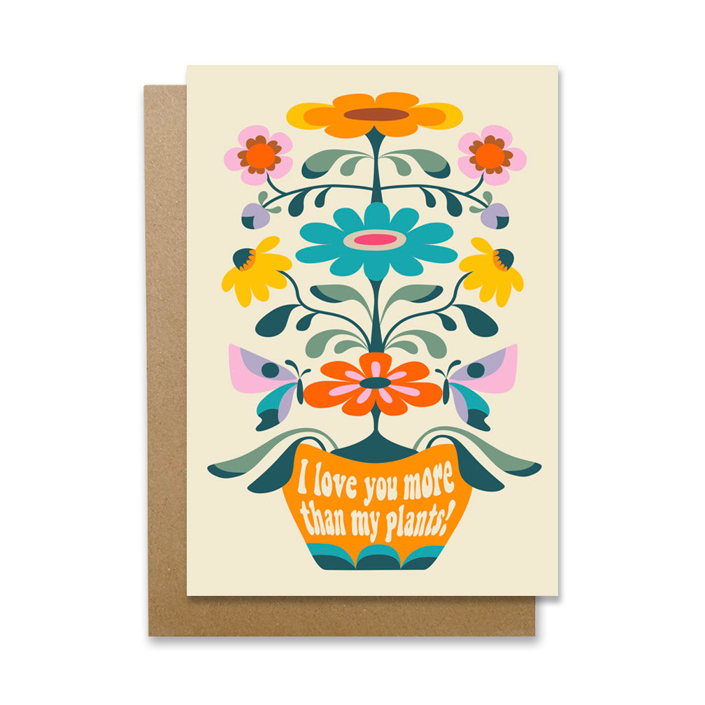 A beautiful floral greeting card featuring the message "I love you more than that plant".